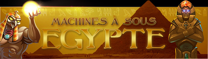 Machines à sous sur le thème de l'Egypte : Pharons, Sphynx, pyramides...