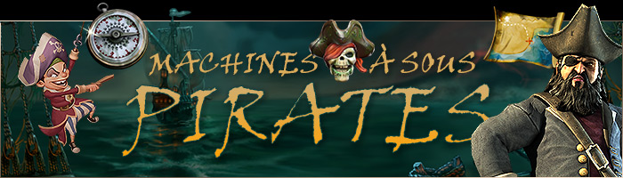 Machines à sous sur le thème des pirates !!